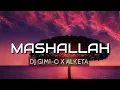 Download Lagu DJ Gimi-O x Alketa - MASHALLAH (SONG)