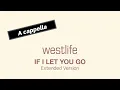 Lagu WESTLIFE If I Let You Go (Extended Version) (A cappella)
