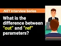 What is the difference between out and ref parameters
