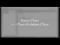 Pertemuan 11 Lanjutan Inner class dalam Java Netbeans