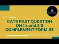 GATE PAST QUESTION on 1 s 2 s Complement Representation l Digital Electronics exploreinsight25