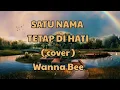Lagu SATU NAMA TETAP DI HATI | Eye ( cover ) Wanna Bee | Viral Tiktok