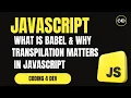What Is Babel Why Transpilation Matters in JavaScript Babel Explained with Examples