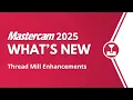 Thread Milling Enhancements What s New for Mastercam 2025