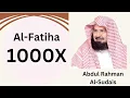 Abdul Rahman Al Sudais ∥ Surah Al-Fatiha ∥ Recited 1000X ∥
