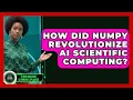 How Did NumPy Revolutionize AI Scientific Computing - AI and Machine Learning Explained