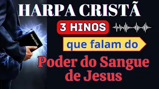 harpa crist 3 hinos que falam do poder do sangue de jesus levi com letra