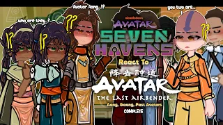 Seven Havens React To ATLA: Avatar Aang | Gaang + Past Avatars | ANGST | COMPLETE | 2X | GACHA REACT