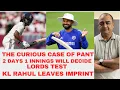 Download Lagu THE CURIOUS CASE OF PANT...2 DAYS, 1 INNINGS WILL DECIDE LORDS TEST..KL RAHUL LEAVES IMPRINT