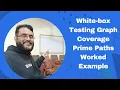 White-box Testing Prime Path Testing Explained with Worked Example - Graph-Based Testing Part 6