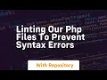 Linting our php files to prevent syntax errors