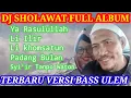 Download Lagu DJ SHOLAWAT TERBARU  FULL ALBUM VERSI BASS ULEM