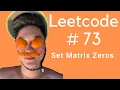 Leetcode Problem 73 - Set matrix Zeros