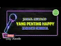 Download Lagu KARAOKE ORIGINAL YANG PENTING HAPPY JAMAL MIRDAD