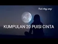 Download Lagu KUMPULAN 20 PUISI CINTA : Puisi Anddy elegy