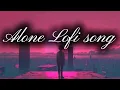 Download Lagu Alone Lofi Song Lyrics 🎶 New Hindi Alone #Lofi Mashup #mood Sad Lofi Song Lyrics Hindi Romantic