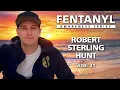FENTANYL KILLS Robert Sterling Hunt s story - episode 357