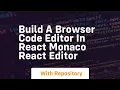 build a browser code editor in react monaco react editor