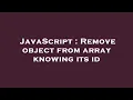 JavaScript Remove object from array knowing its id