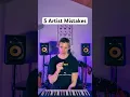 Top 5 mistakes artists make in music