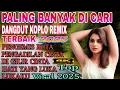 Download Lagu DANGDUT KOPLO REMIX PALING  BANYAK DI CARI/PENGEMIS BUTA,LUKAKU, PENGADILAN CINTA