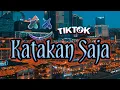 Download Lagu Dj Viral Katakan Saja Bila Kau Inginkan Aku Tiktok Slow | Dj Remix Terbaru 2021