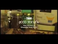 Download Lagu THBD - Good For You (Clip Video)