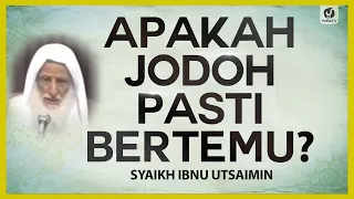 Download Apakah Jodoh Pasti Bertemu - Syaikh Ibnu Utsaimin #NasehatUlama MP3