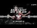 Download Lagu BREAKBEAT WIK-WIK-WIK (FULL BASS)