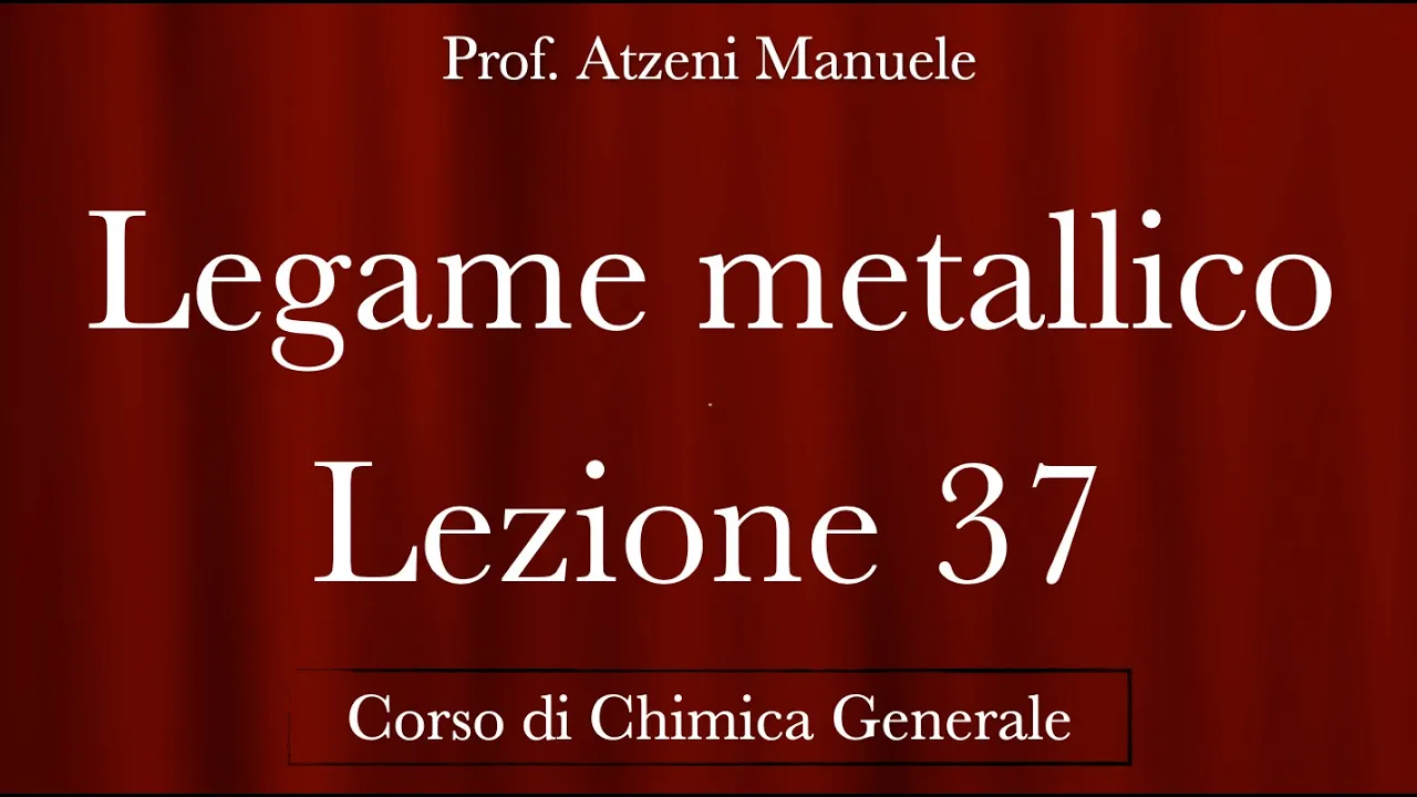 "Legame Metallico" L37 - Chimica Generale - @ProfAtzeni ISCRIVITI