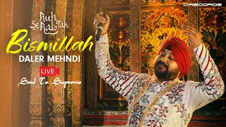 Bismillah | Daler Mehndi Live Performance | Soul To Supreme