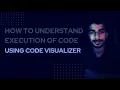 Code Visualization Use It For Better Understanding Of Execution
