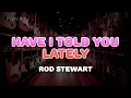 Lagu Rod Stewart - Have I Told You Lately | Lyrics