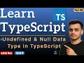 Null Data Type in TypeScript Undefined Data Type in TypeScript TypeScript Tutorial in Hindi