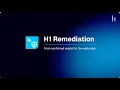 H1 Remediation Demo Closing the Discovery-to-Fix Gap
