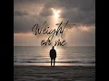 Weight on Me - K.B.W