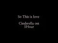 Cinderella So This is Love 💘 1Hour