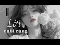 [Lyrics+Pinyin+Vietsub] Lời Cuối Cùng - AQi II 最後的話 - 阿棋