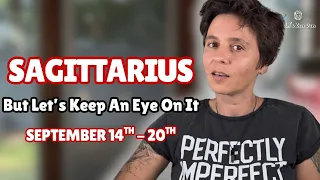 SAGITTARIUS ♐︎ - "But Let's Keep An Eye On It" SEPTEMBER 14TH - 20TH | Weekly Reading
