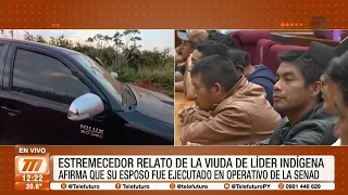 Estremecedor relato de la viuda de líder indígena