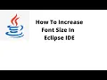 How to increase font size in eclipse ide