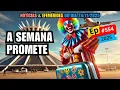 EP#554 - A SEMANA SERÁ QUENTE!