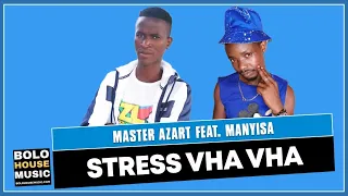 master azart stress vha vha feat manyisa original 