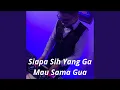 Download Lagu Siapa Sih Yang Ga Mau Sama Gua