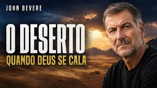 O DESERTO com John Bevere | Deus está presente mesmo no silêncio [Pregação Dublada]