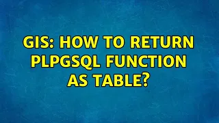 GIS How to return plpgsql function as table