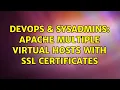 DevOps SysAdmins Apache multiple virtual hosts with ssl certificates 2 Solutions