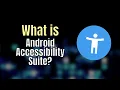 What is Android Accessibility Suite