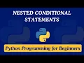 14 - Nested Conditional Statements Python Programming for Beginners