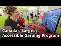 Canada s Largest Accessible Gaming Program Makers Making Change